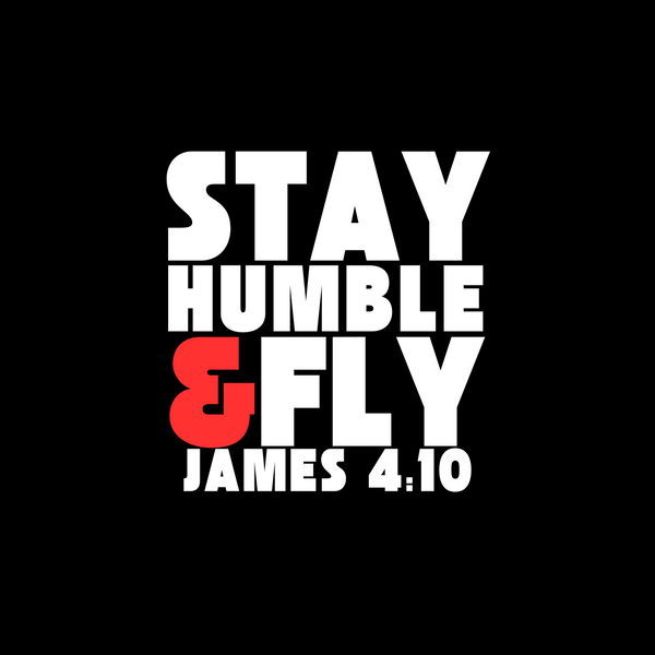 Stay Humble & Fly